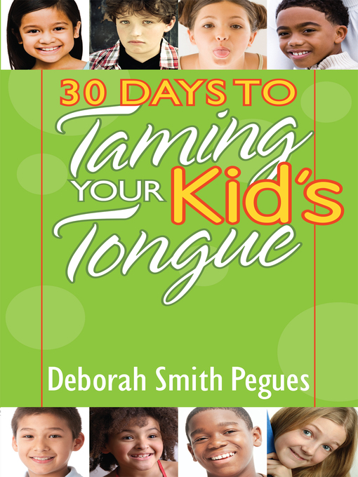 Title details for 30 Days to Taming Your Kid's Tongue by Deborah Smith Pegues - Available